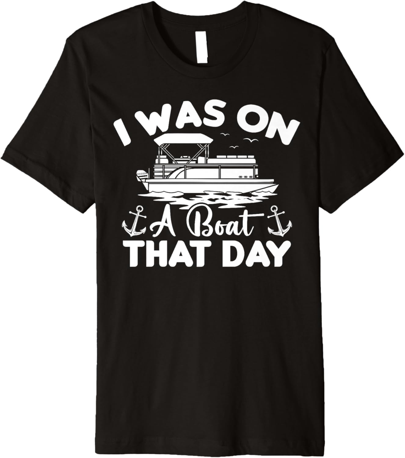 I Was On A Boat Day Pontoon Boat