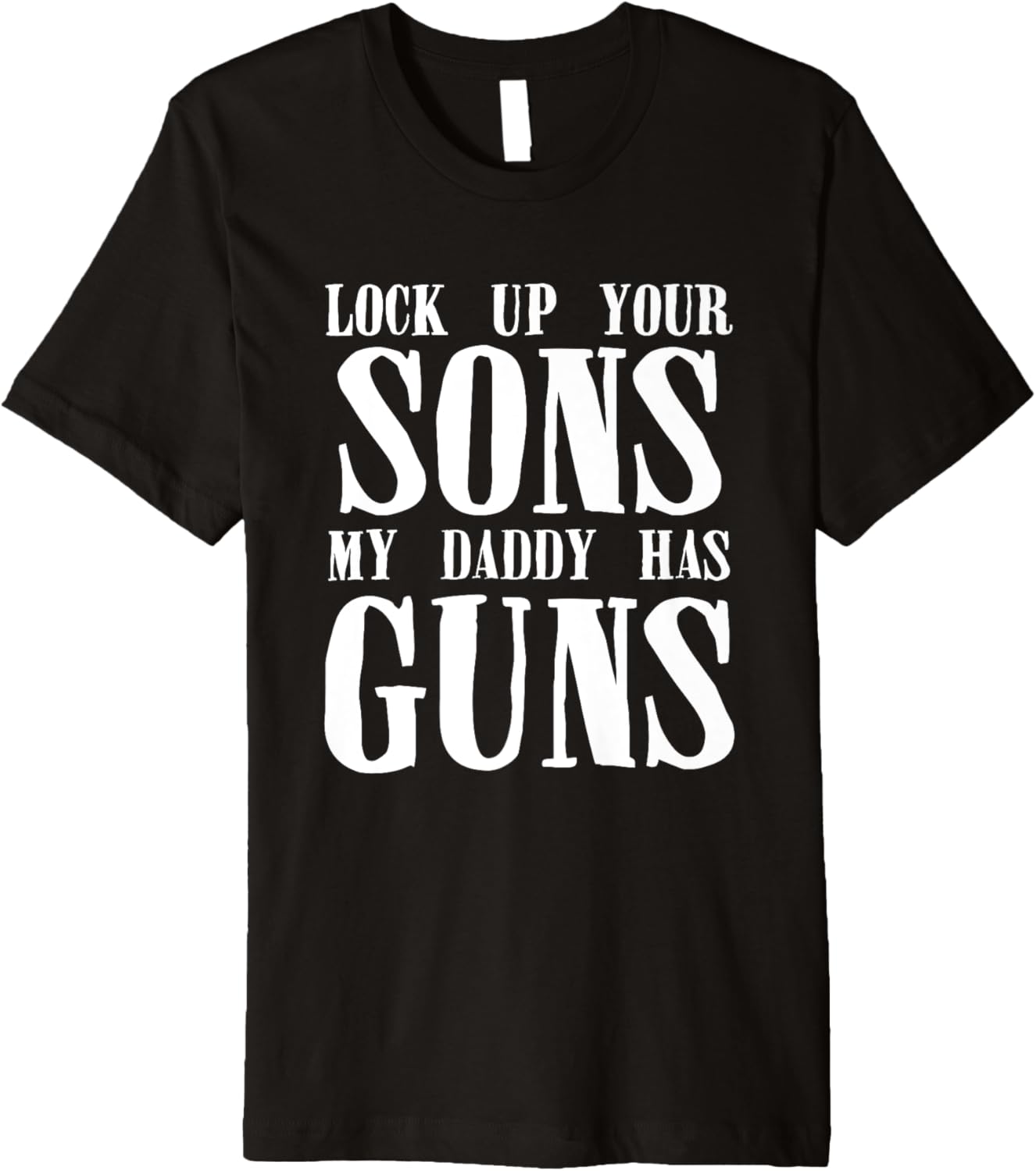 Lock Up Sons My Daddy Has Guns Daughter T Shirt