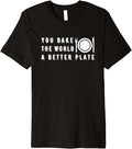 You bake the world a better place Premium