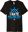 I Hate Pulling Out Funny Boating Boat Captain