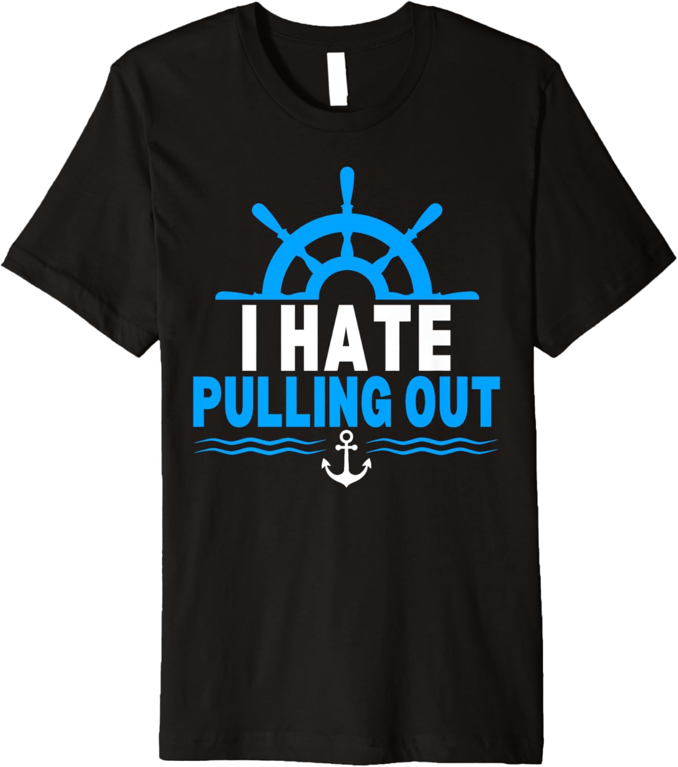 I Hate Pulling Out Funny Boating Boat Captain