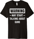 Warning May Start Talking About Guns Collector Gunsmithing Premium