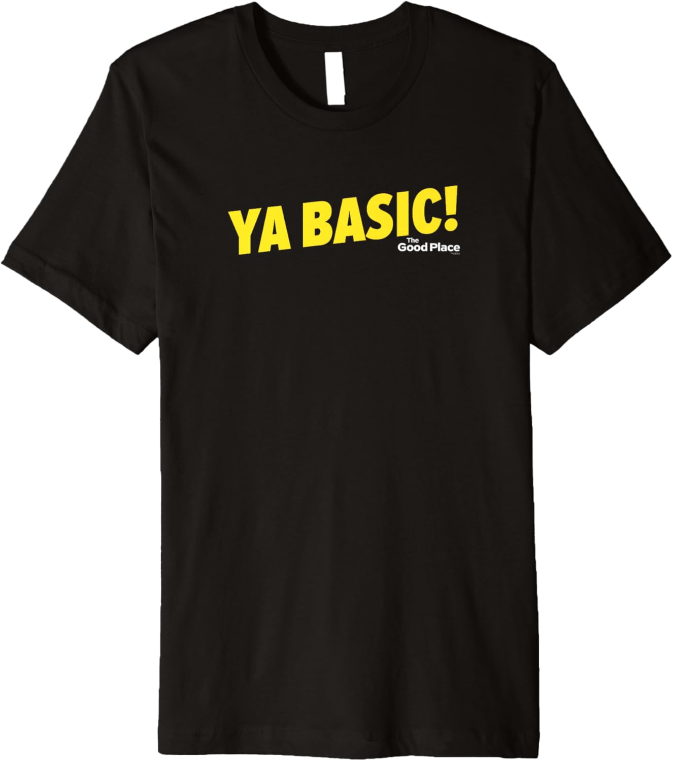The Good Place Ya Basic Premium Short Sleeve T-Shirt Premium