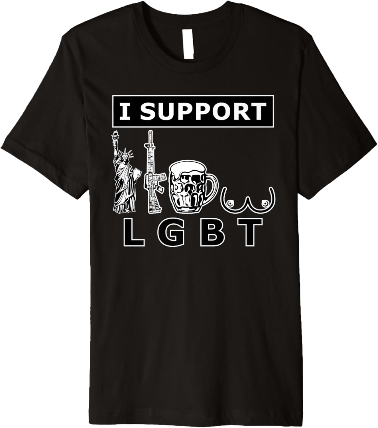 I Support Lgtb Liberty Guns Beer Tits Funny Parody Premium