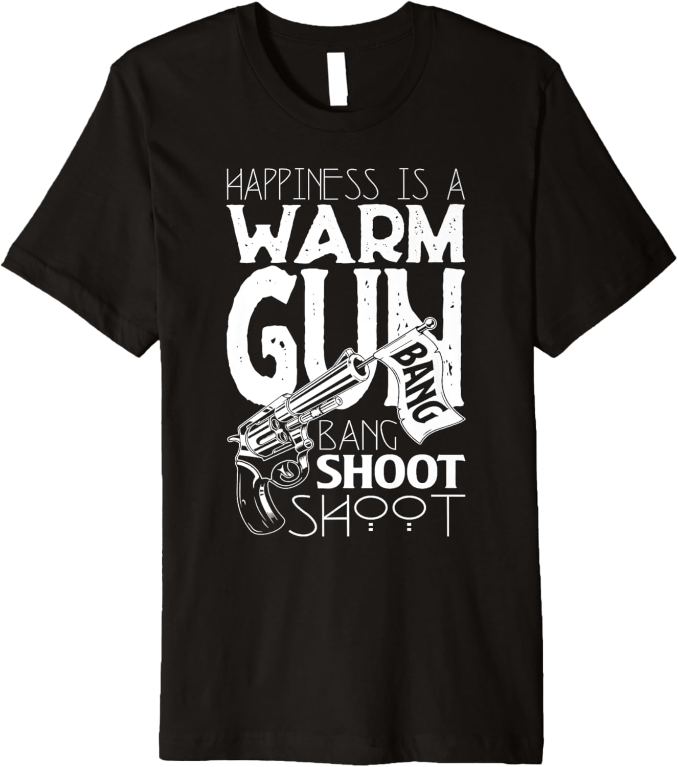 Happiness Is A Warm Gun T Shirt Shooting Skills T Shirt Premium