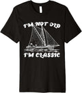I M Not Old I M Sail Boat