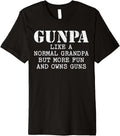 Gunpa Like A Normal Grandpa But More Fun Owns Guns Funny Premium