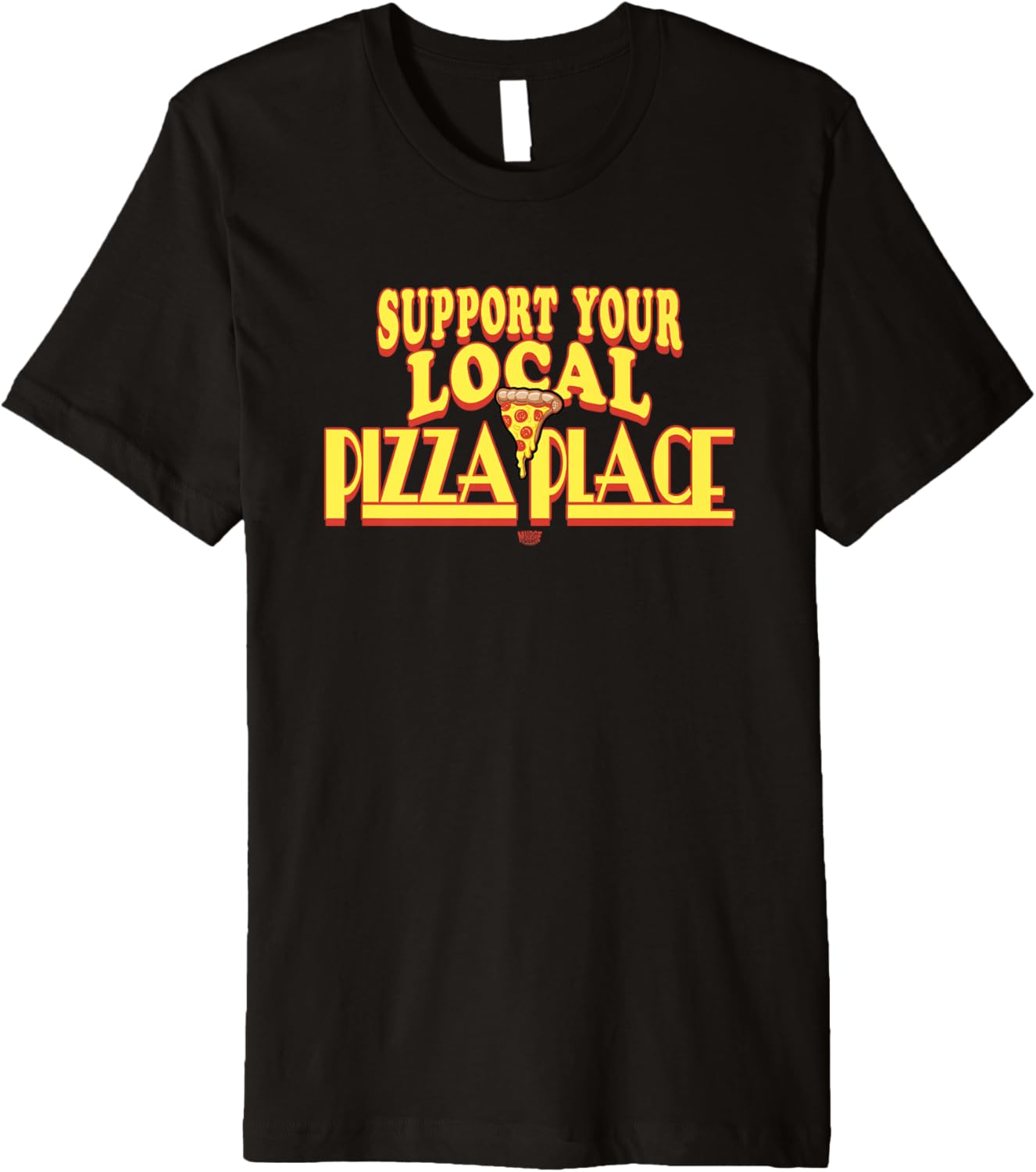 Support Your Local Pizza Place Premium