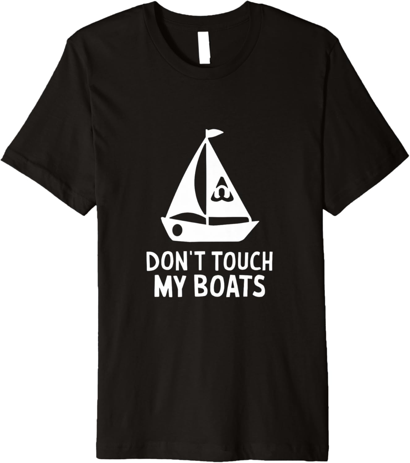 Don U2019T Touch My Boats Funny Sailing Design