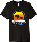 I'm Going to My Happy Place Honolulu, Hawaii