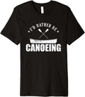 I D Rather Be Canoeing Kayak Paddle Boat