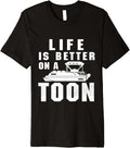 Life Is Better On Toon Boat Funny Pontoon