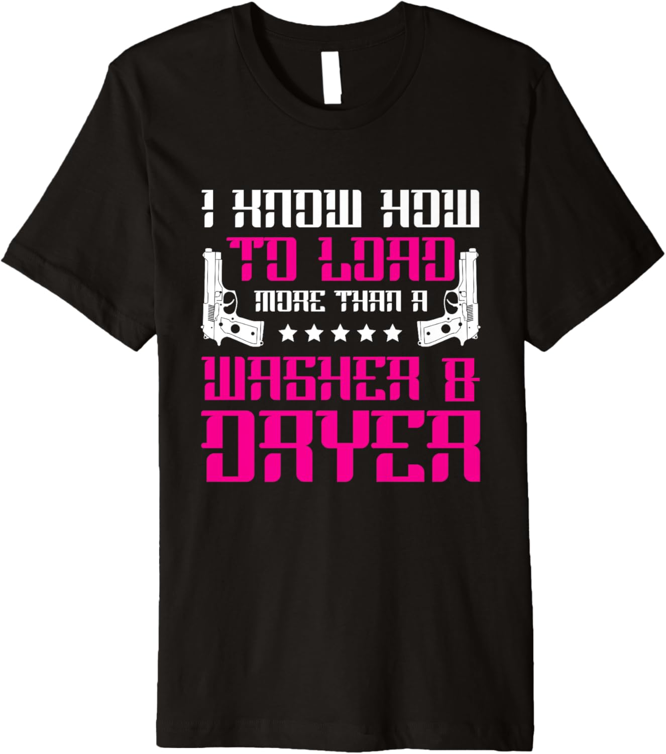 I Know How To Load More Than Washer Dryer Gun Premium