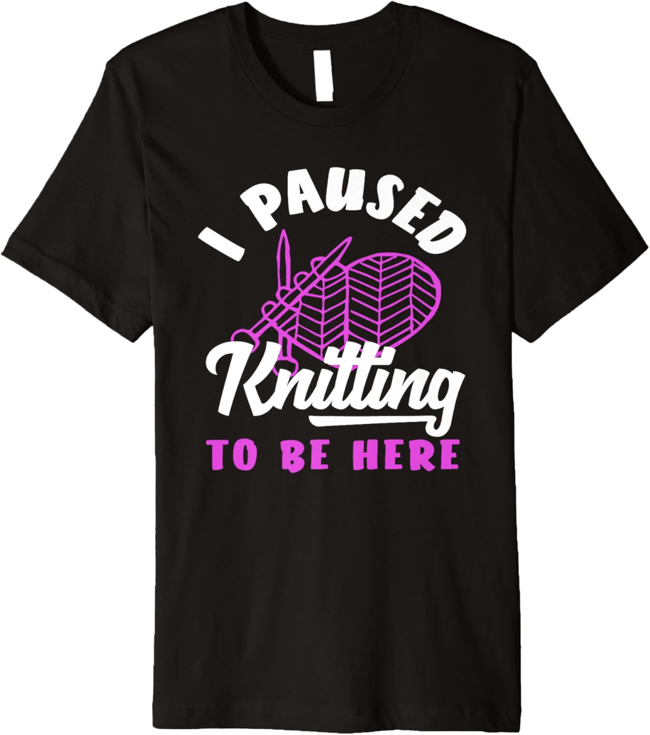 Knitting I Paused Knitting To Be Here Yarn Heart Needles Premium