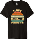 I Love Putting It In Hate Pulling Out