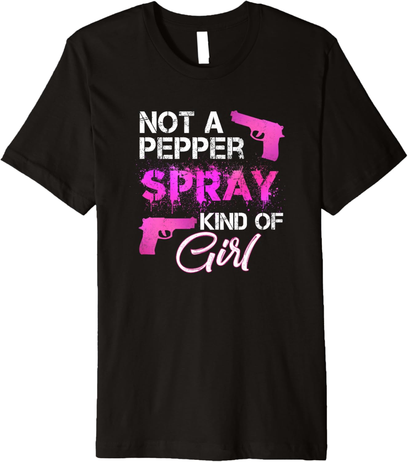 Not A Pepper Spray Kind Of Girl T Shirt Women Gun Owners