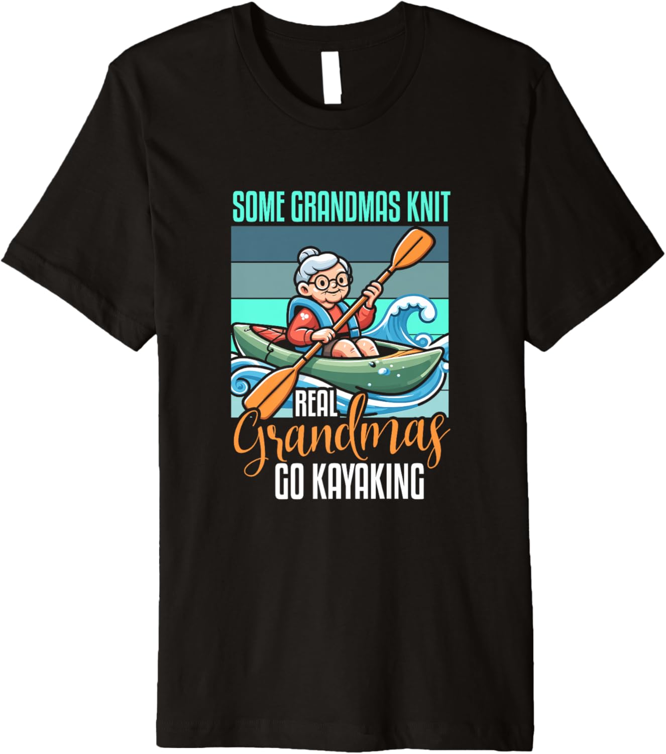 Real Grandmas Go Kayaking Kayaker Boating Lover Kayak