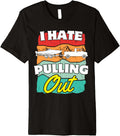 I Hate Pulling Out Camping Funny Boating Gifts