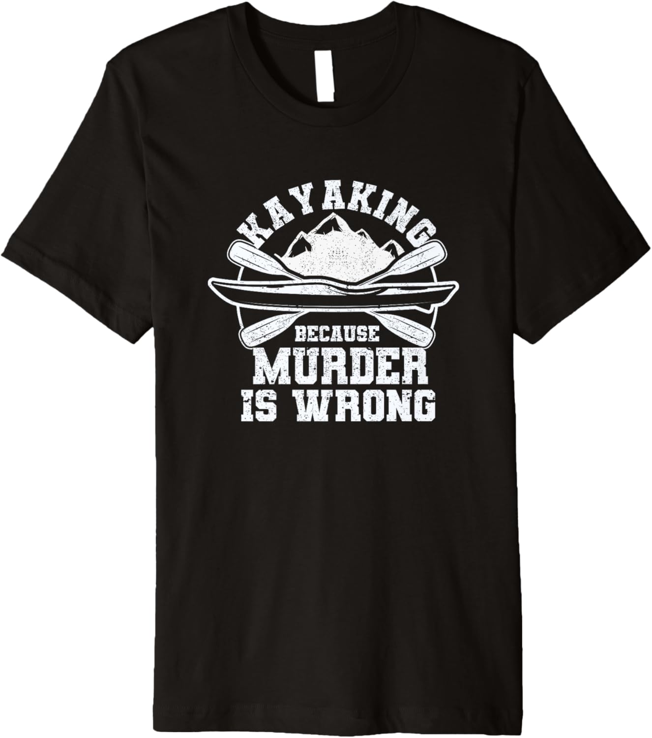 Kayaking Because Murder Is Wrong Funny Kayak Boating