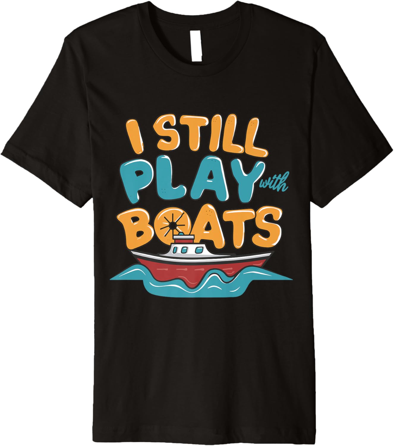 Cool I Still Play Boats Funny Boats Fan