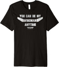 Top Gun You Can Be My Wingman Anytime Text Action Movie Premium