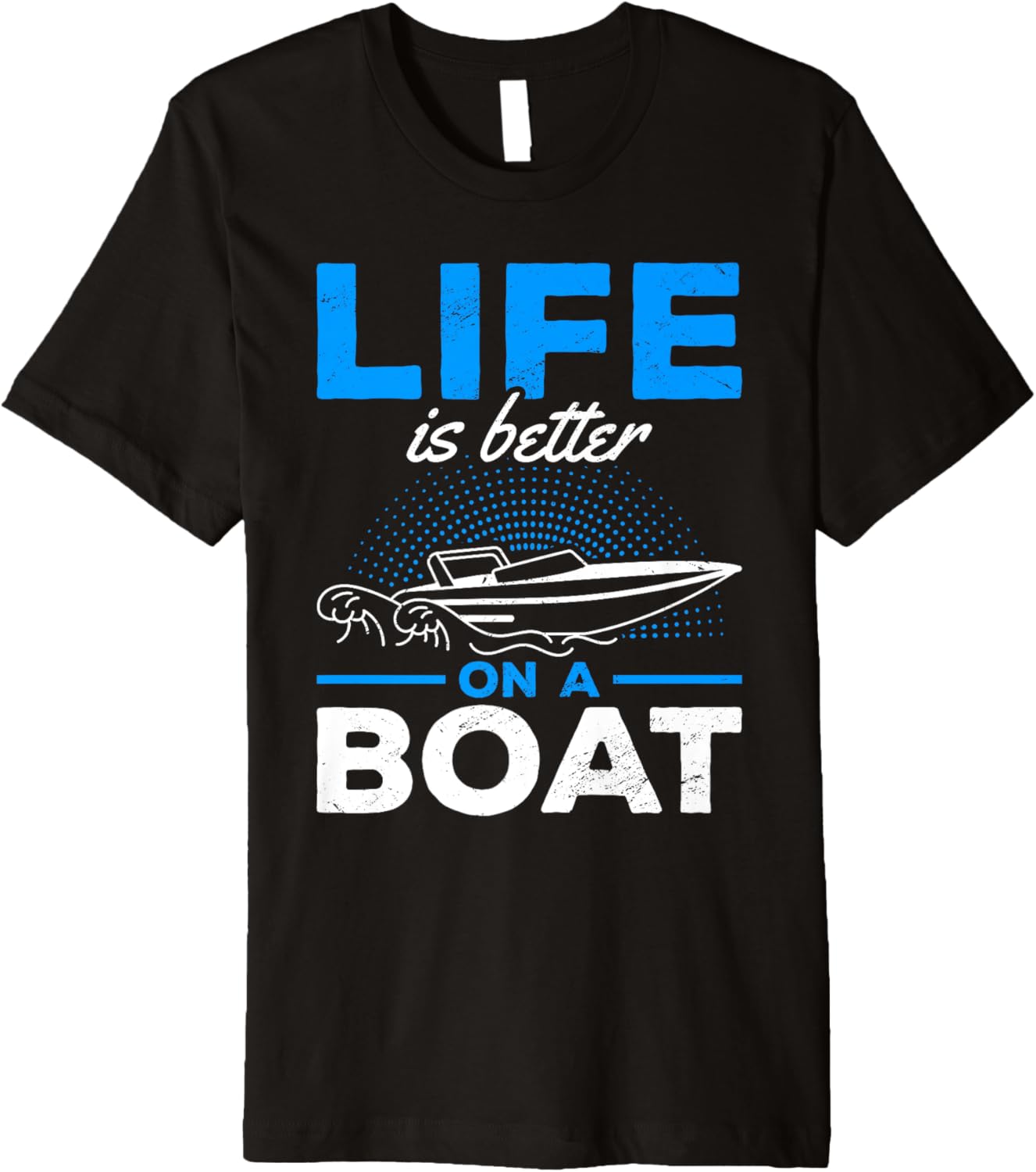 Boating Boat Captain Life Is Better On A