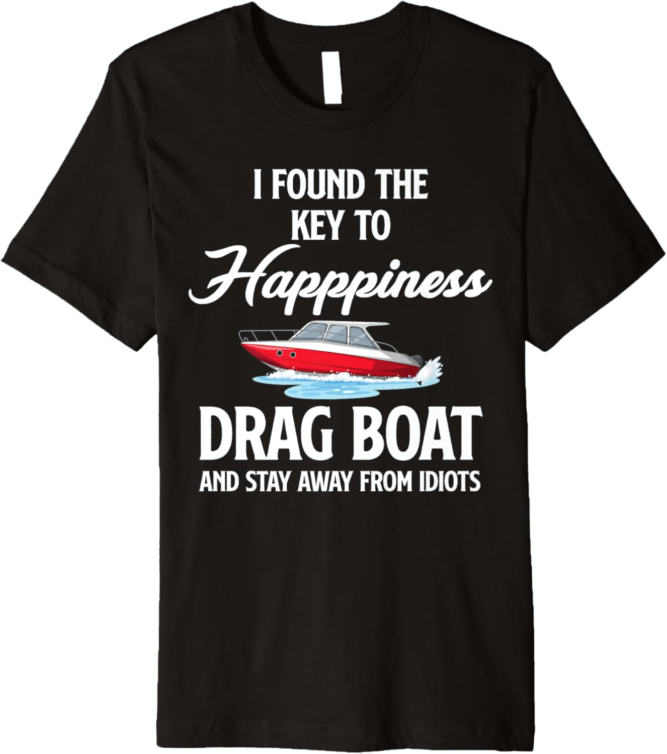 I Found Key To Happiness Drag Boat Racing
