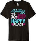Knitting Is My Happy Place Knittng Needle Yarn Knitting Premium