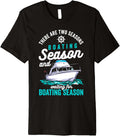 There Are Two Seasons Boating Season Boating