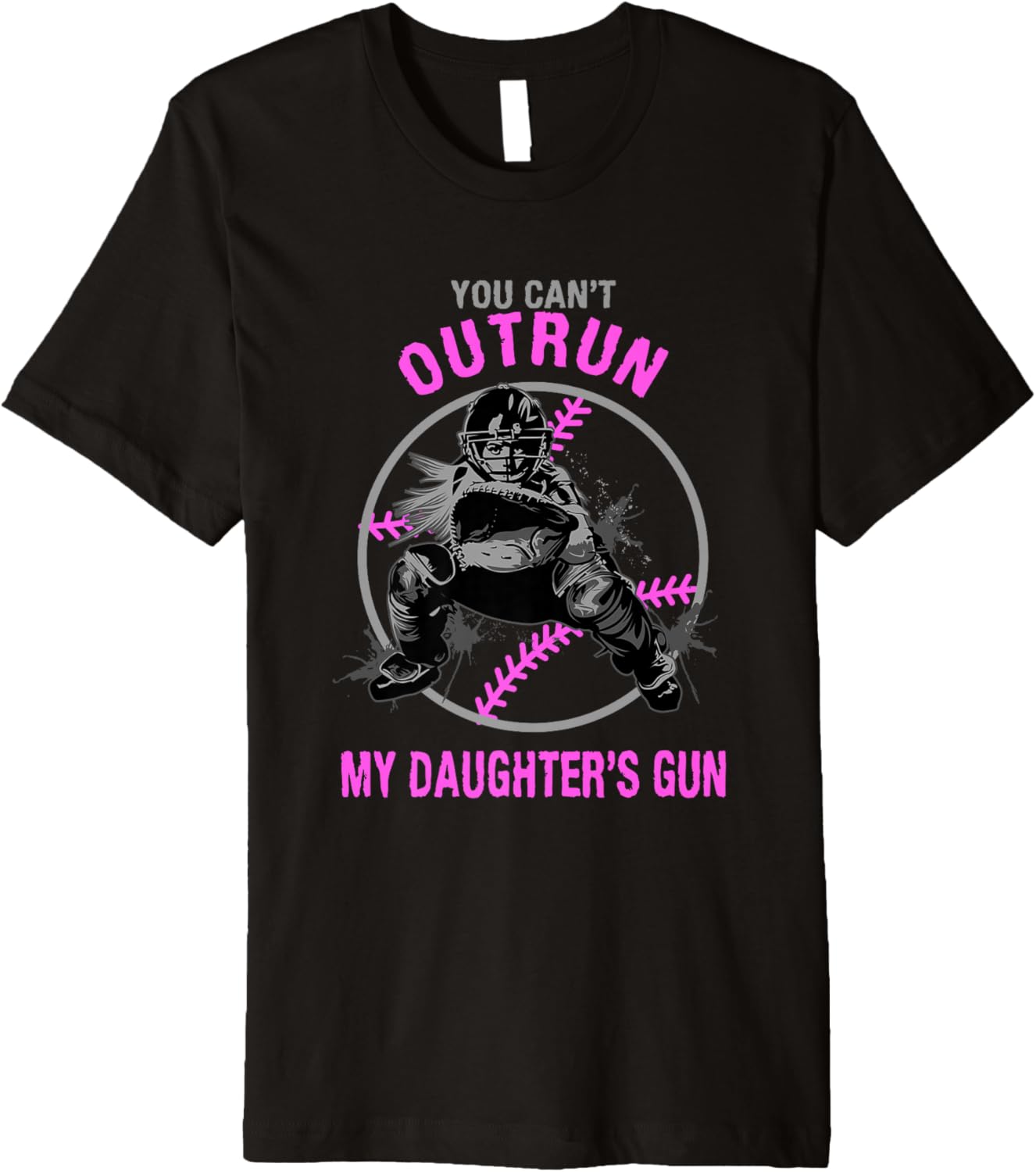 You Cant Outrun My Daughters Gun Softball Catcher T Shirt Premium