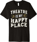 The Theater is my Happy Place Shirt Premium