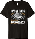 It S A Bass Fishing Thing Wouldn Understand