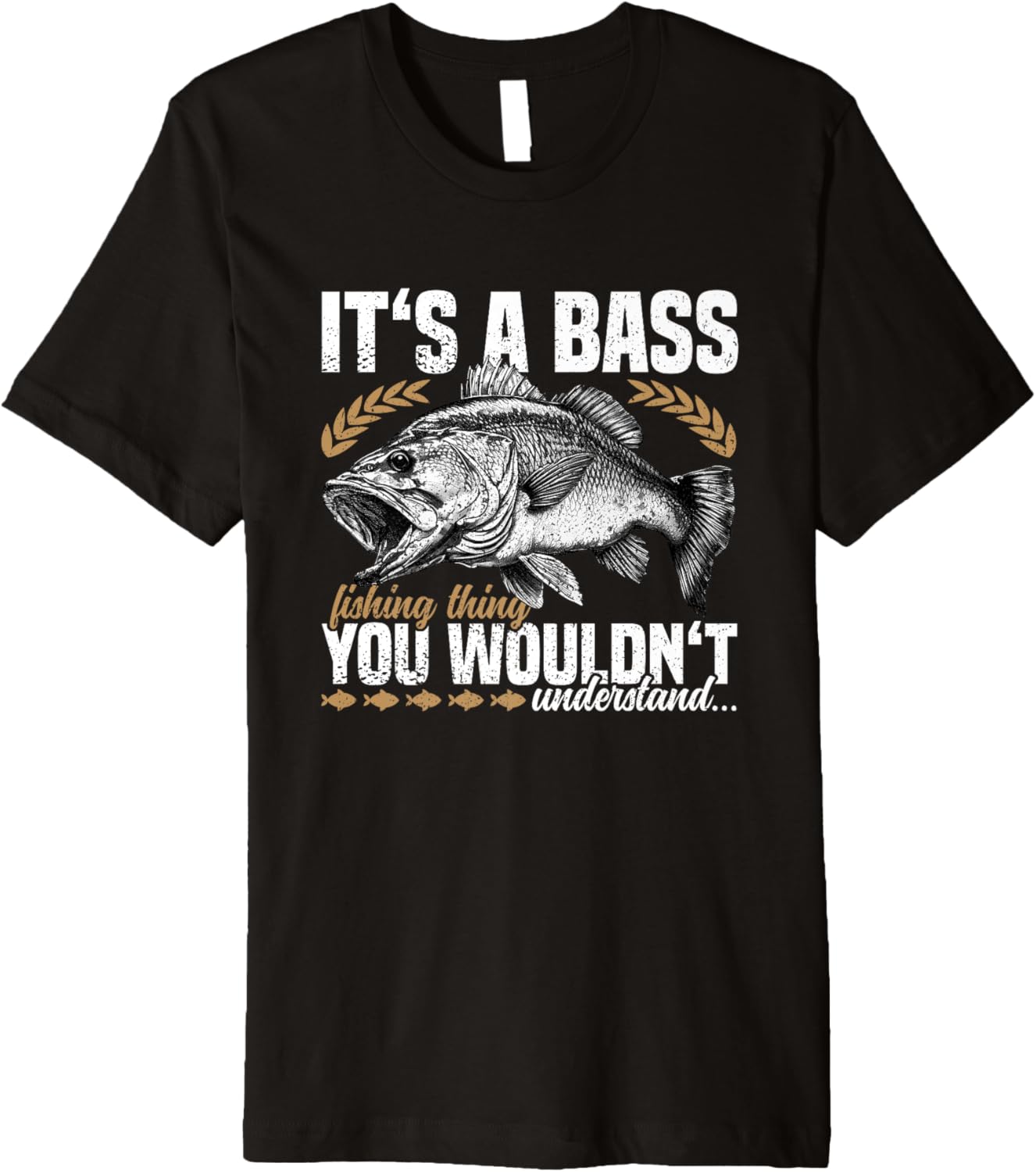 It S A Bass Fishing Thing Wouldn Understand