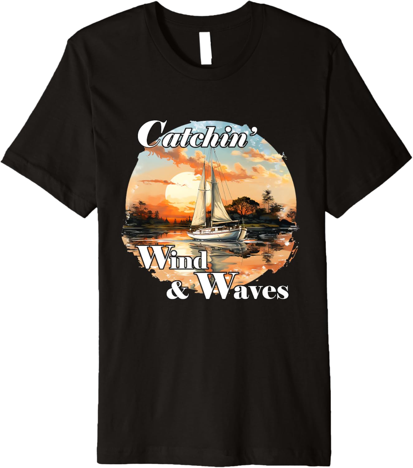 Catchin Wind Waves Love Sailing Boating