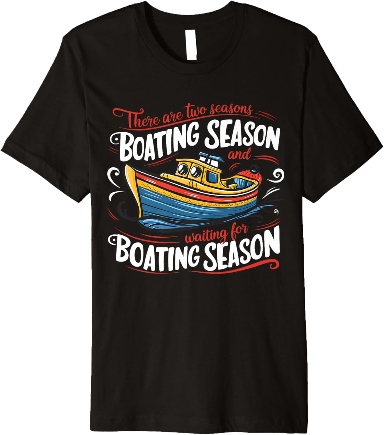 There Are Two Seasons Boating Waiting Boating Season