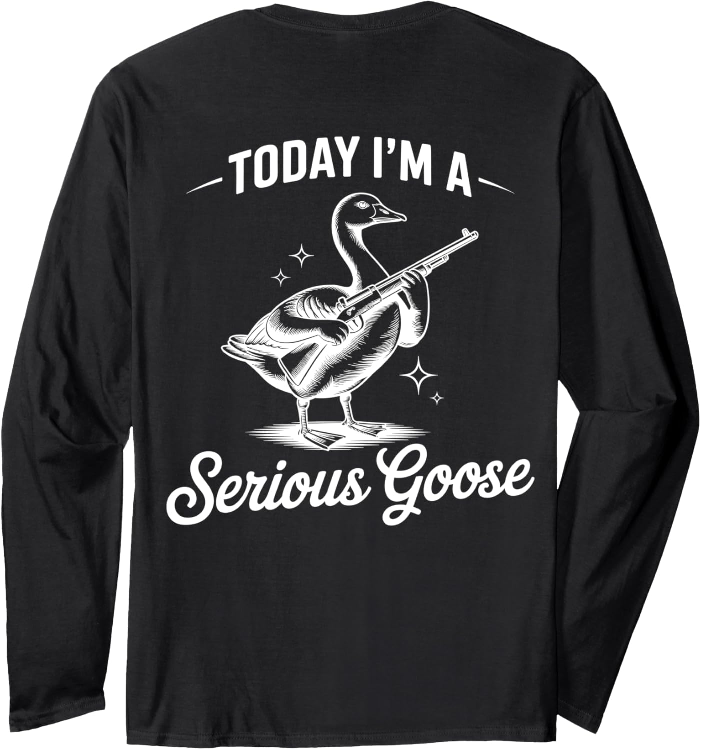 Today Im A Serious Goose Lovers Goose With Gun On Back Long