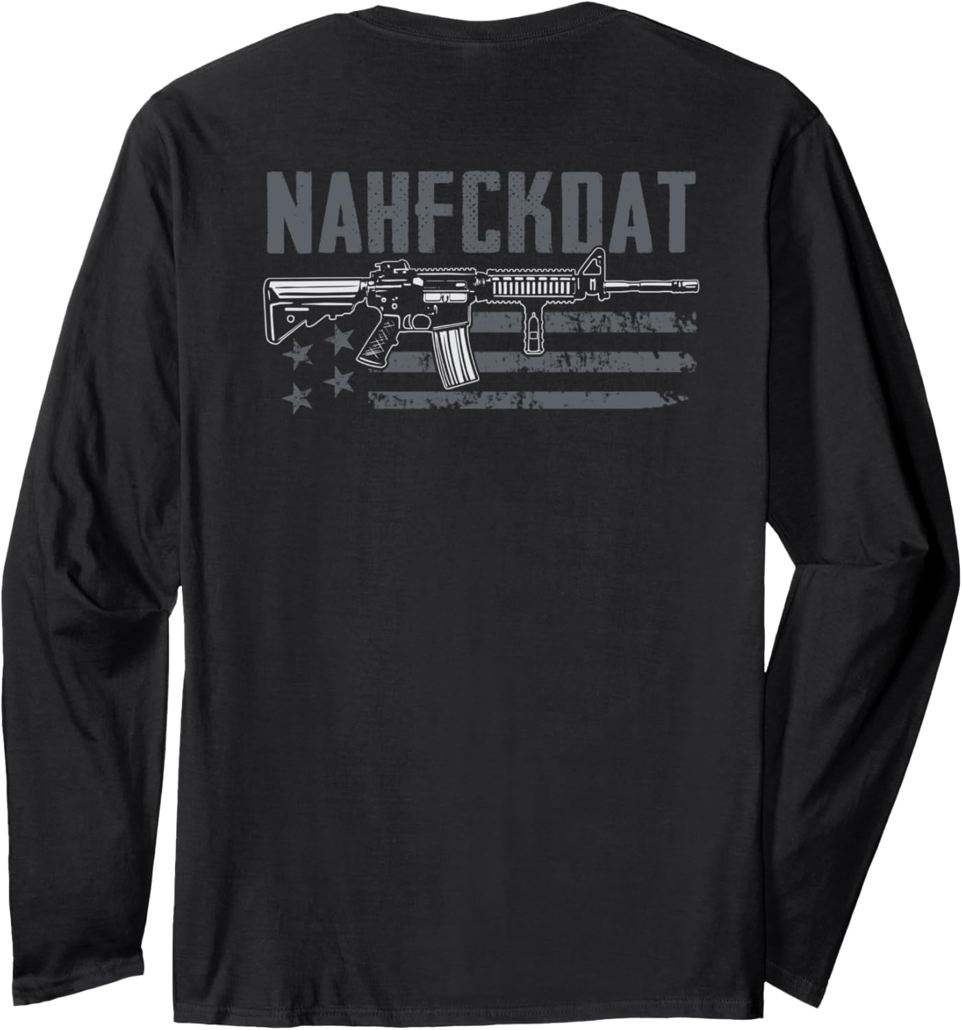 Nahfckdat Nah Fck Dat 2Nd Amendment Pro Guns On Back Long Sleeve