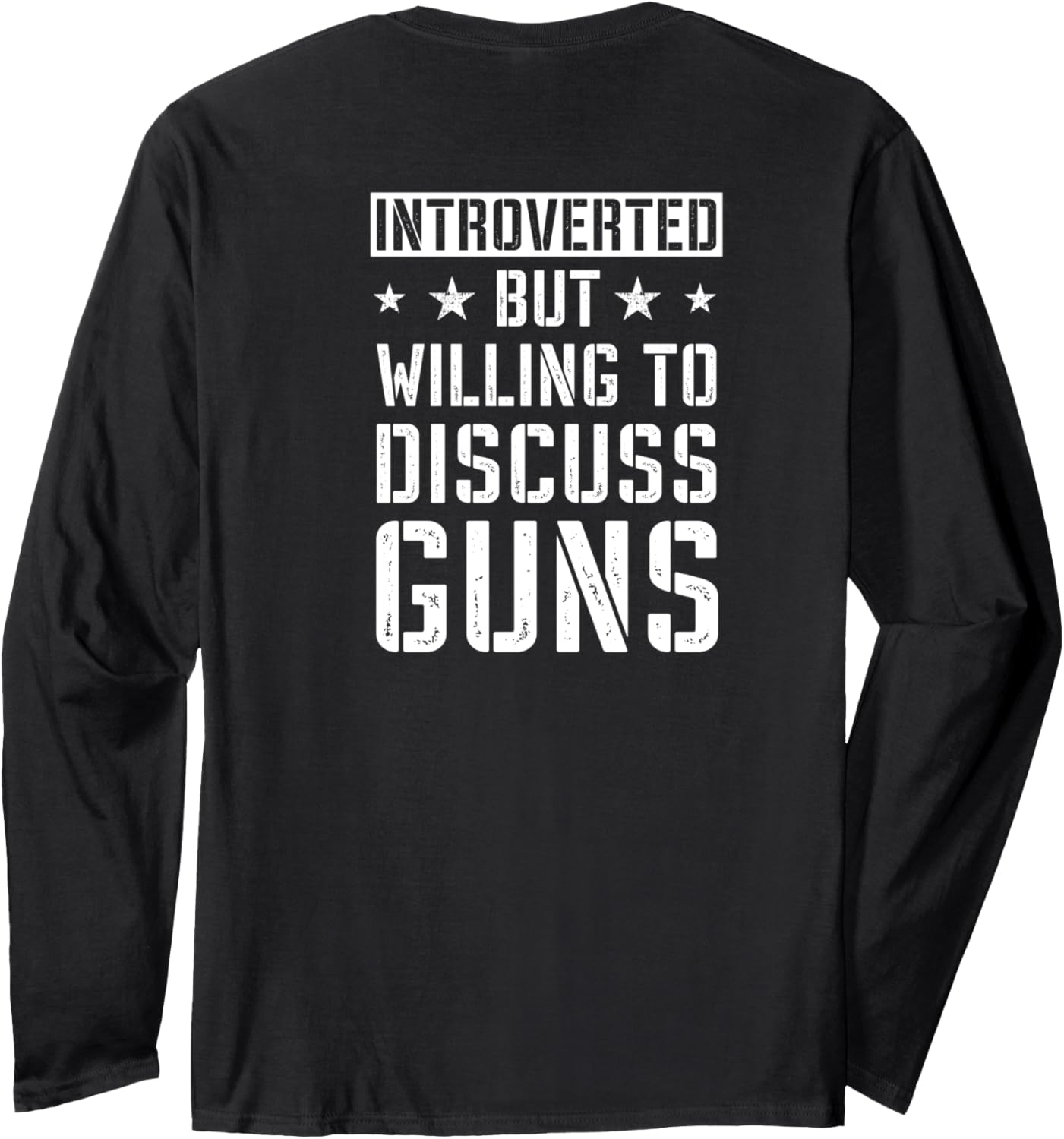 Introverted But Willing To Discuss Guns Funny Gun On Back Long Sleeve