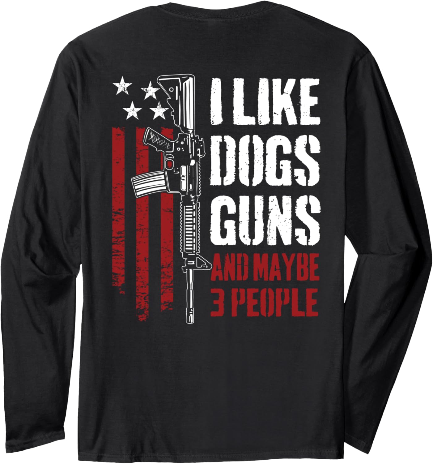 I Like Guns Dogs Maybe 3 People Funny Gun On Back Long