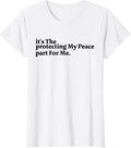 Its The Protecting My Peace Part For Me