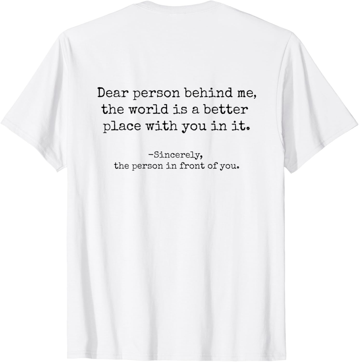 Inspiring Dear Person Behind Me The World Is A Better Place