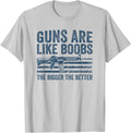 Guns Are Like Boobs Bigger Better Mens Funny Gun Owner