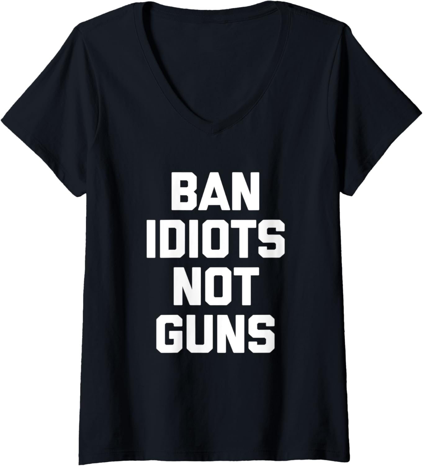 Womens Ban Idiots Not Guns T Shirt Funny Saying Novelty Gun Owner