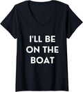 Womens Funny Boating Qoute I Ll Be On