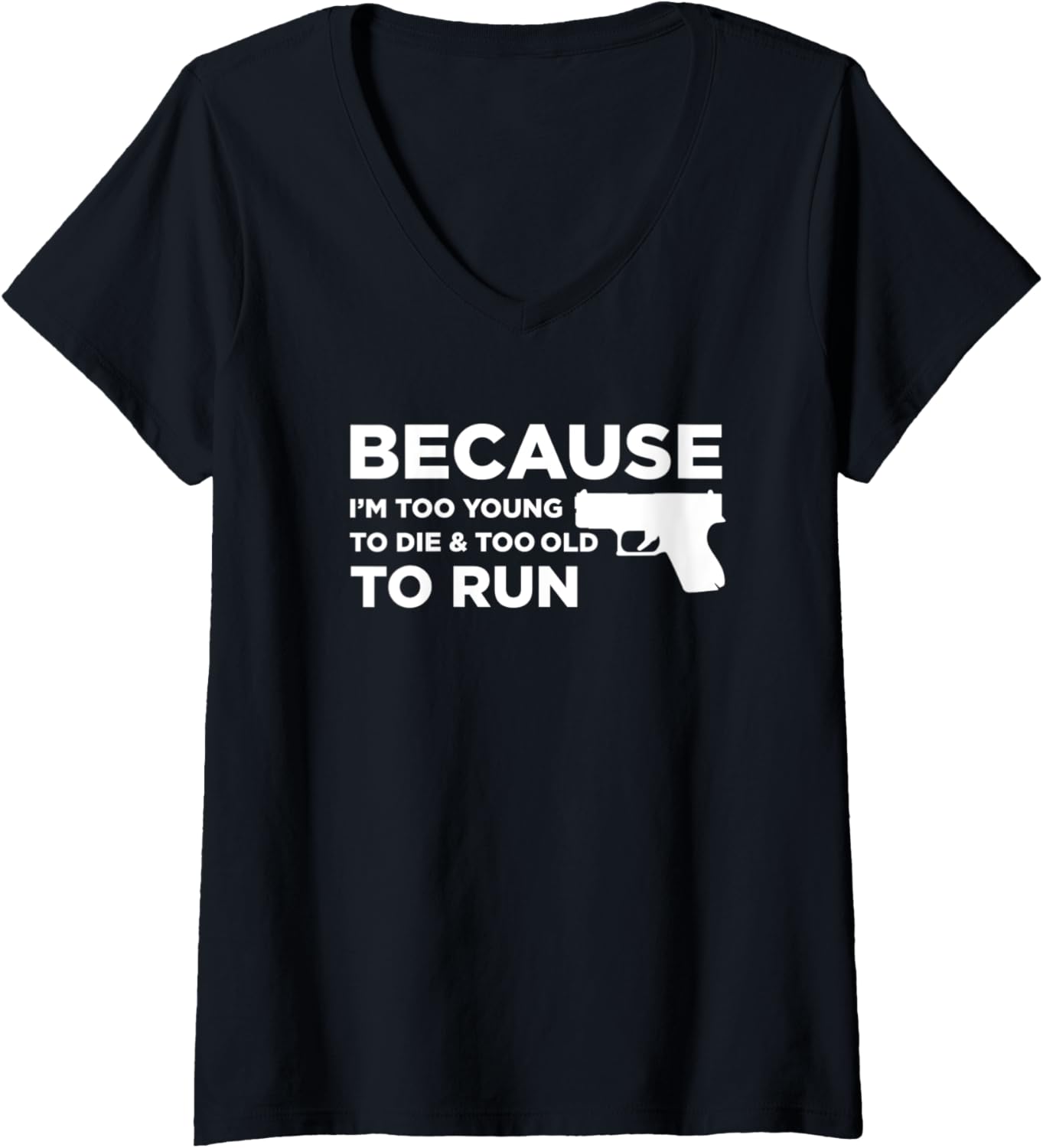 Womens Because Im Too Young To Die Funny God Guns 2A Lover