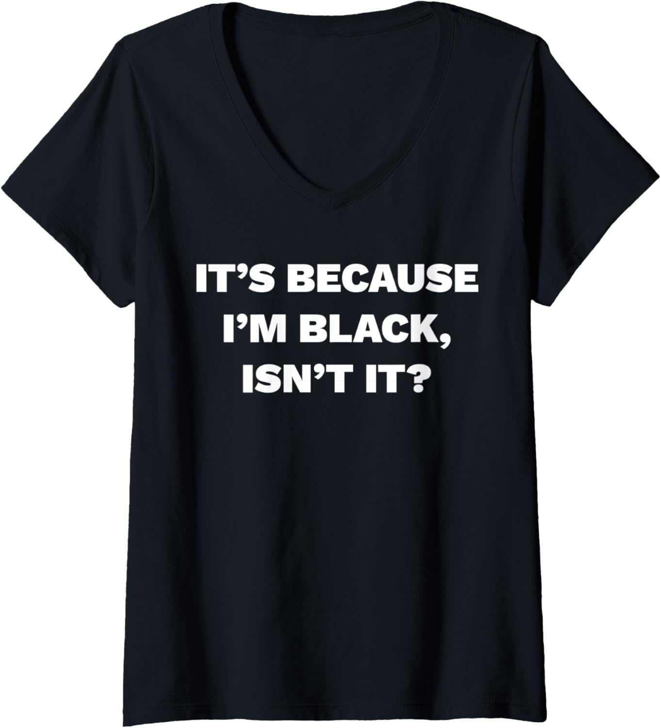 Womens Its Because Im Black Isnt It Pro Gun V Neck