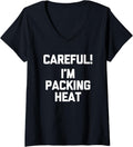 Womens Careful Im Packing Heat Funny Saying Gun Owner Cool Guns V