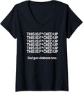 Womens This Is F Cked Up End Gun Violence Now V Neck
