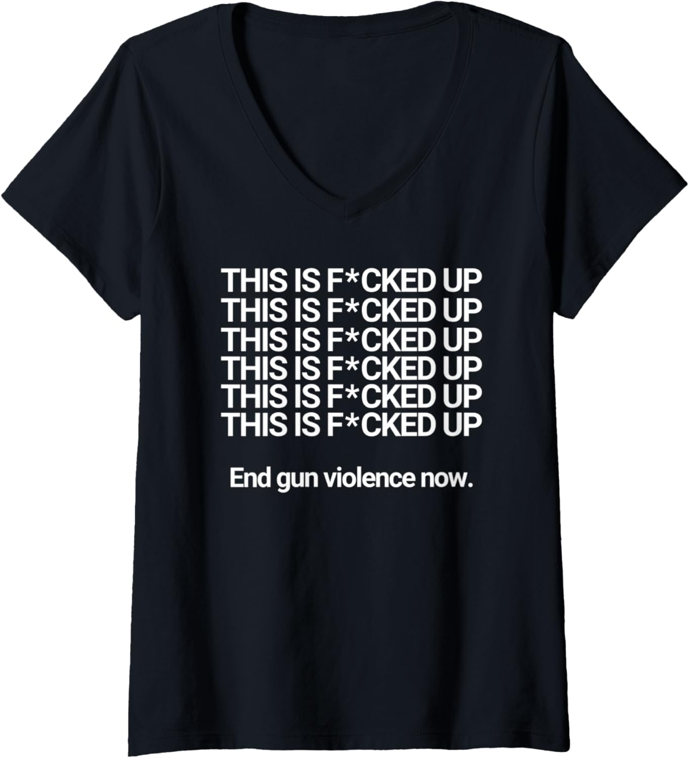 Womens This Is F Cked Up End Gun Violence Now V Neck
