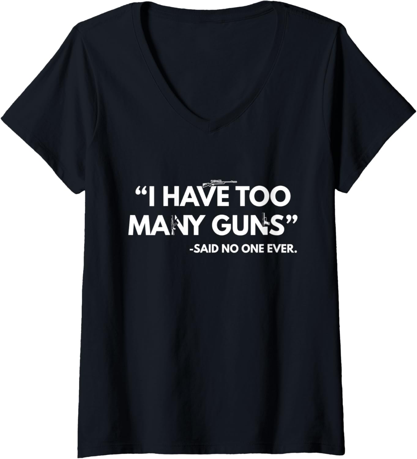 Womens I Have Too Many Guns Said No One Ever Weapon Gun
